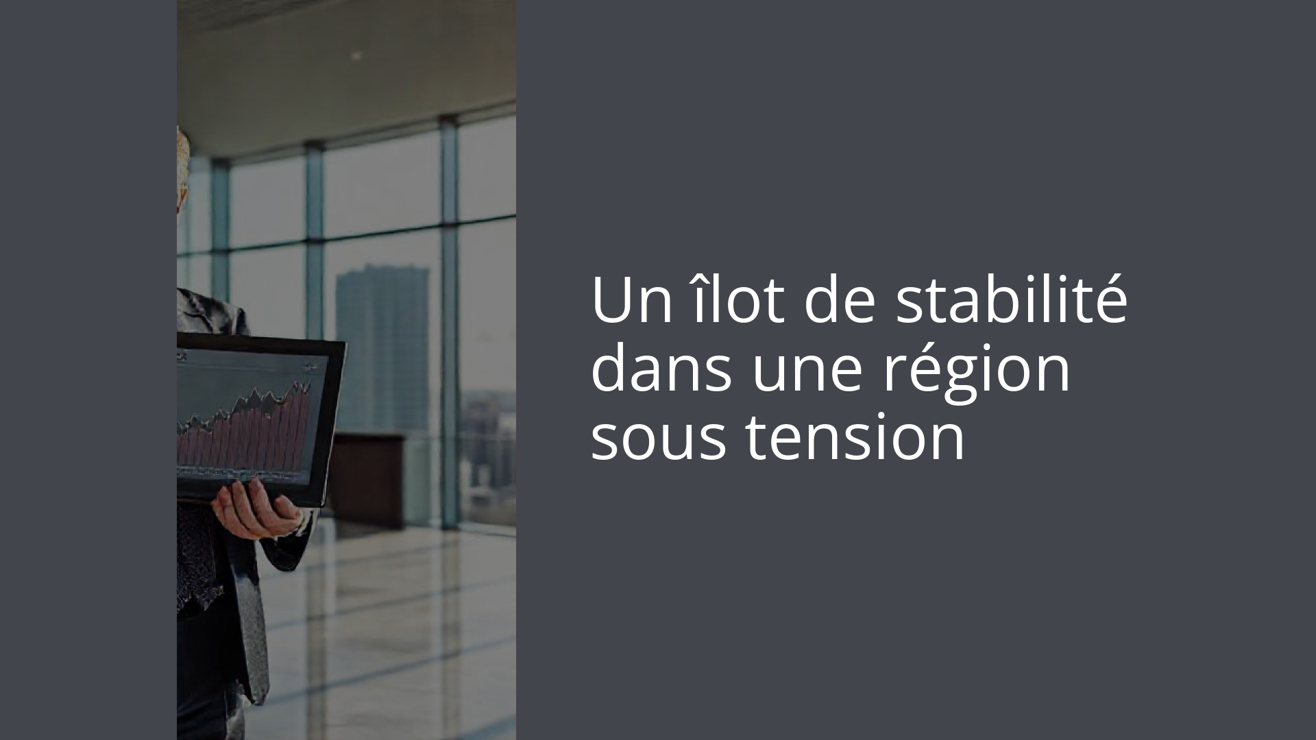 Un îlot de stabilité dans une région sous tension