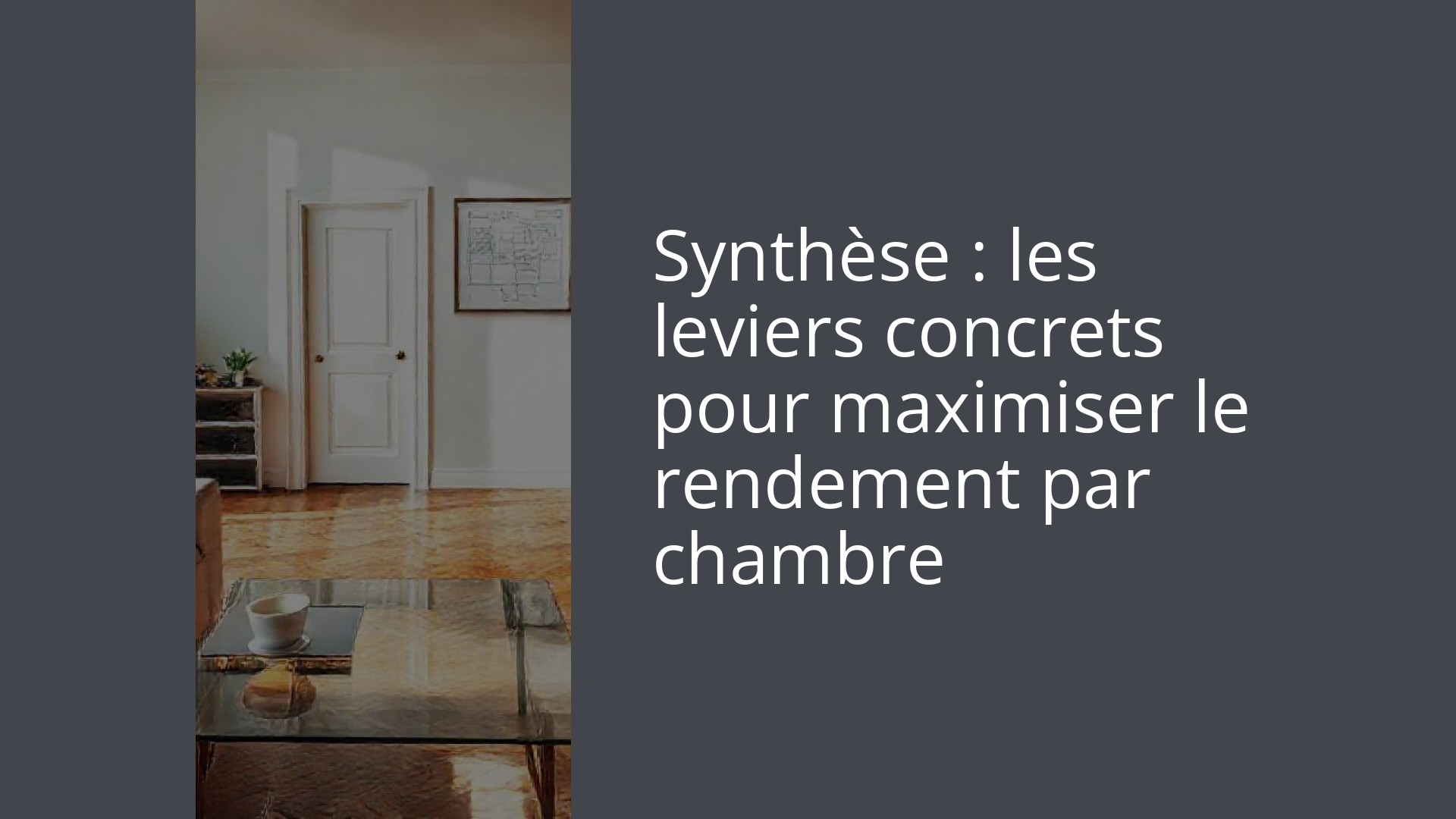 Synthèse : les leviers concrets pour maximiser le rendement par chambre