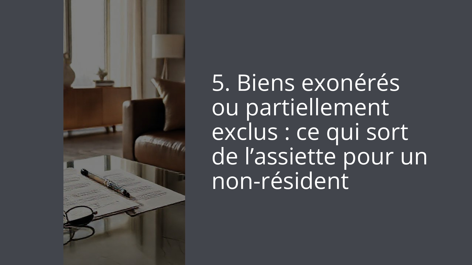 5. Biens exonérés ou partiellement exclus : ce qui sort de l’assiette pour un non-résident