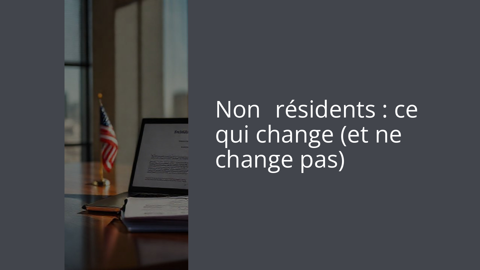 Non‑résidents : ce qui change (et ne change pas)