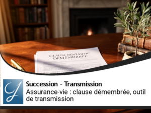Assurance-vie clause bénéficiaire démembrée : outil puissant de transmission