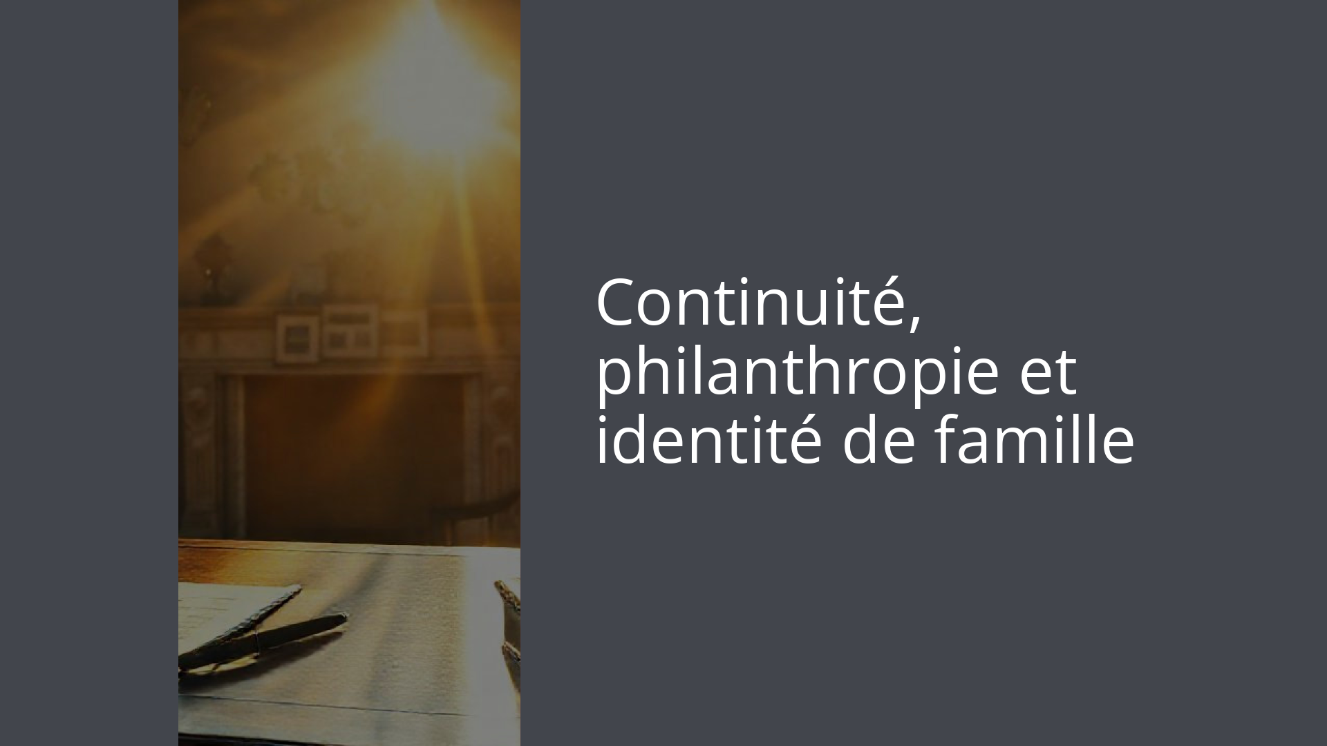 Continuité, philanthropie et identité de famille