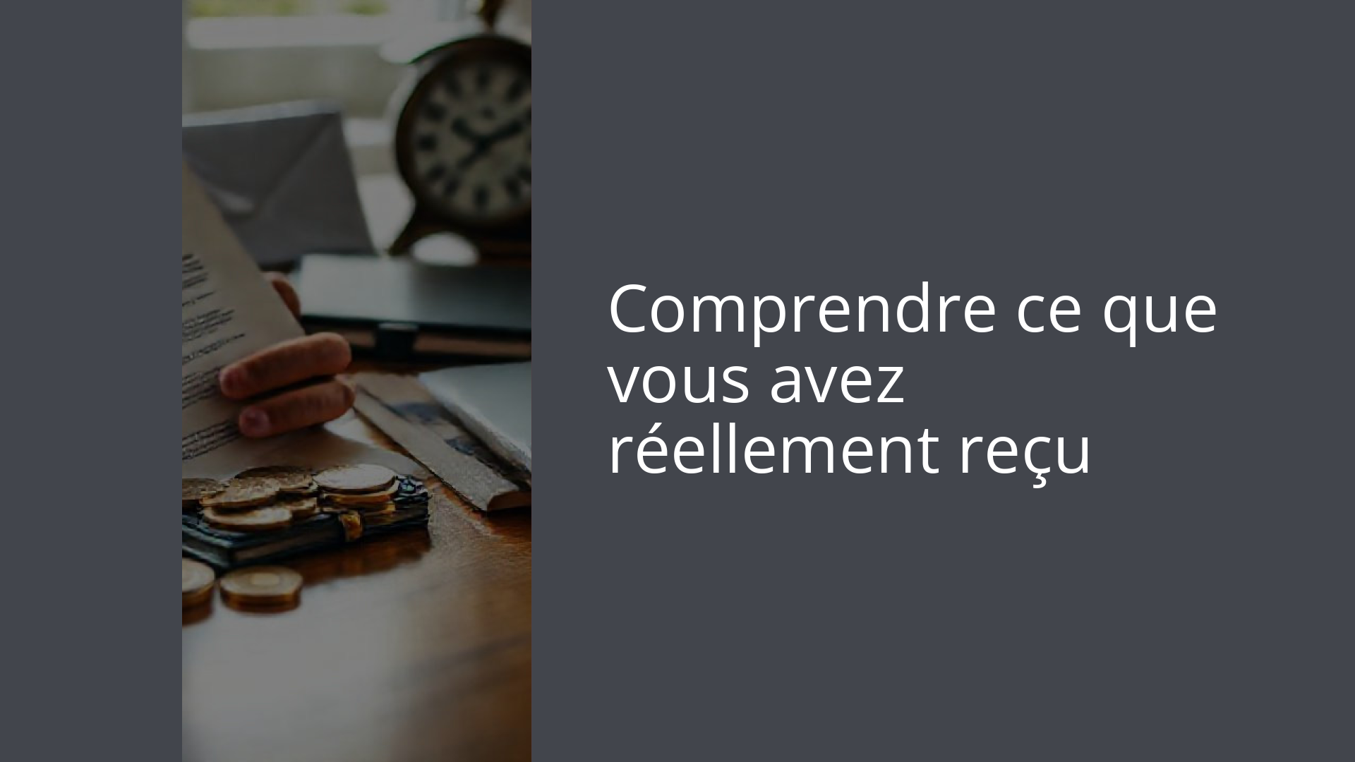 Comprendre ce que vous avez réellement reçu