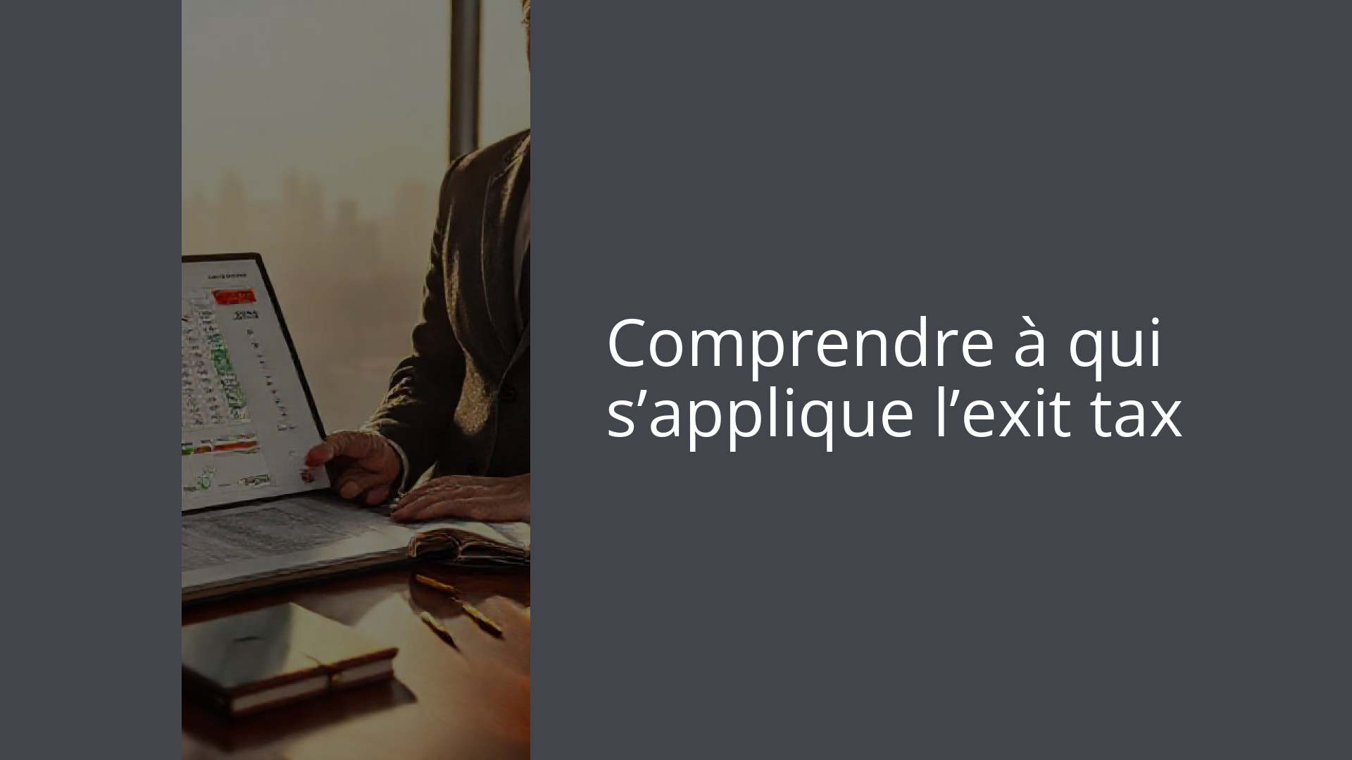 Comprendre à qui s’applique l’exit tax