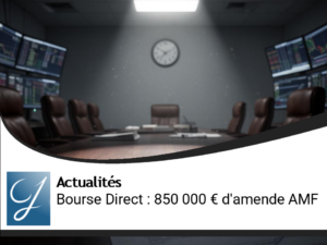 Bourse Direct sanctionnée par l’AMF à hauteur de 850 000 euros