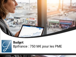 Bpifrance : 750 millions d&rsquo;euros pour dynamiser le financement des PME