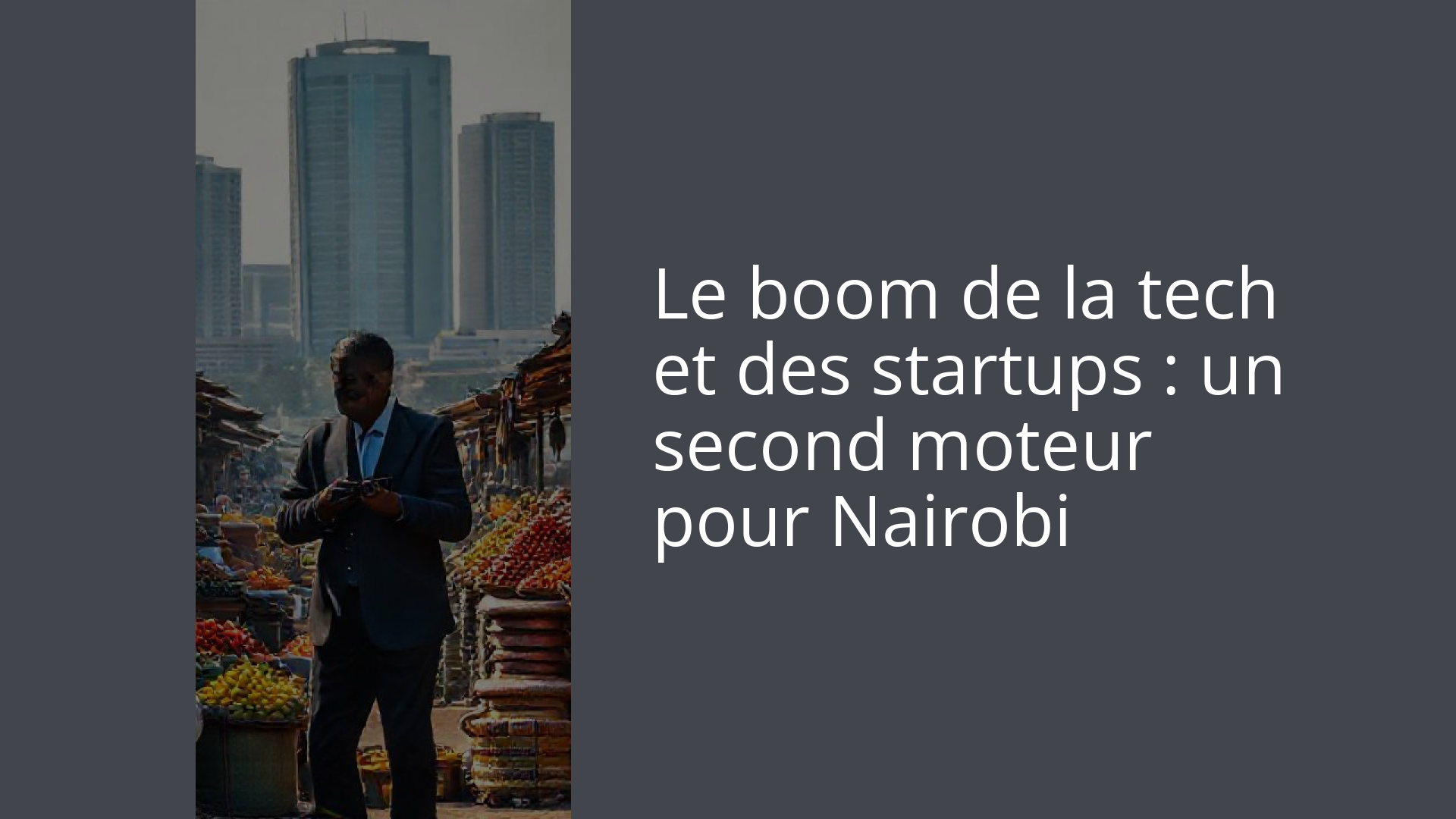 Le boom de la tech et des startups : un second moteur pour Nairobi