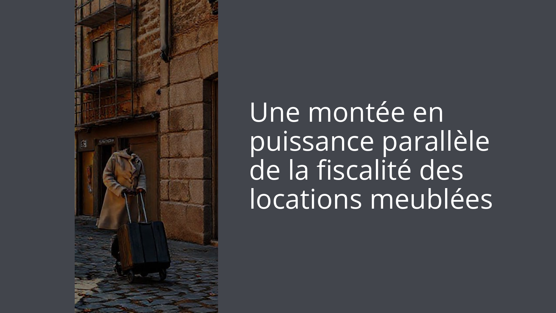 Une montée en puissance parallèle de la fiscalité des locations meublées