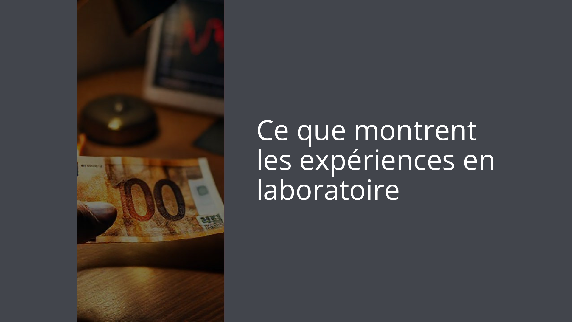 Ce que montrent les expériences en laboratoire