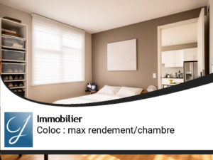 Colocation et investissement : comment maximiser le rendement par chambre