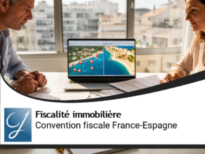 Convention fiscale France-Espagne sur l&rsquo;immobilier : le guide complet pour propriétaires et héritiers