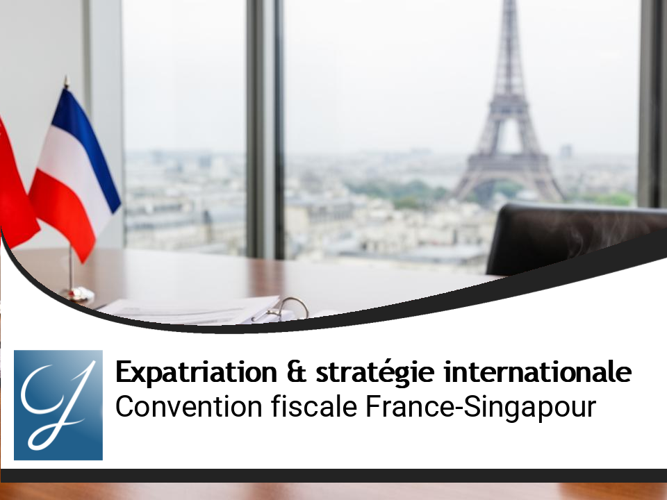 Convention fiscale France-Singapour : conditions et optimisation