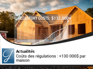 Coûts des Régulations : Plus de 130 000 $ Ajoutés au Prix des Maisons Américaines