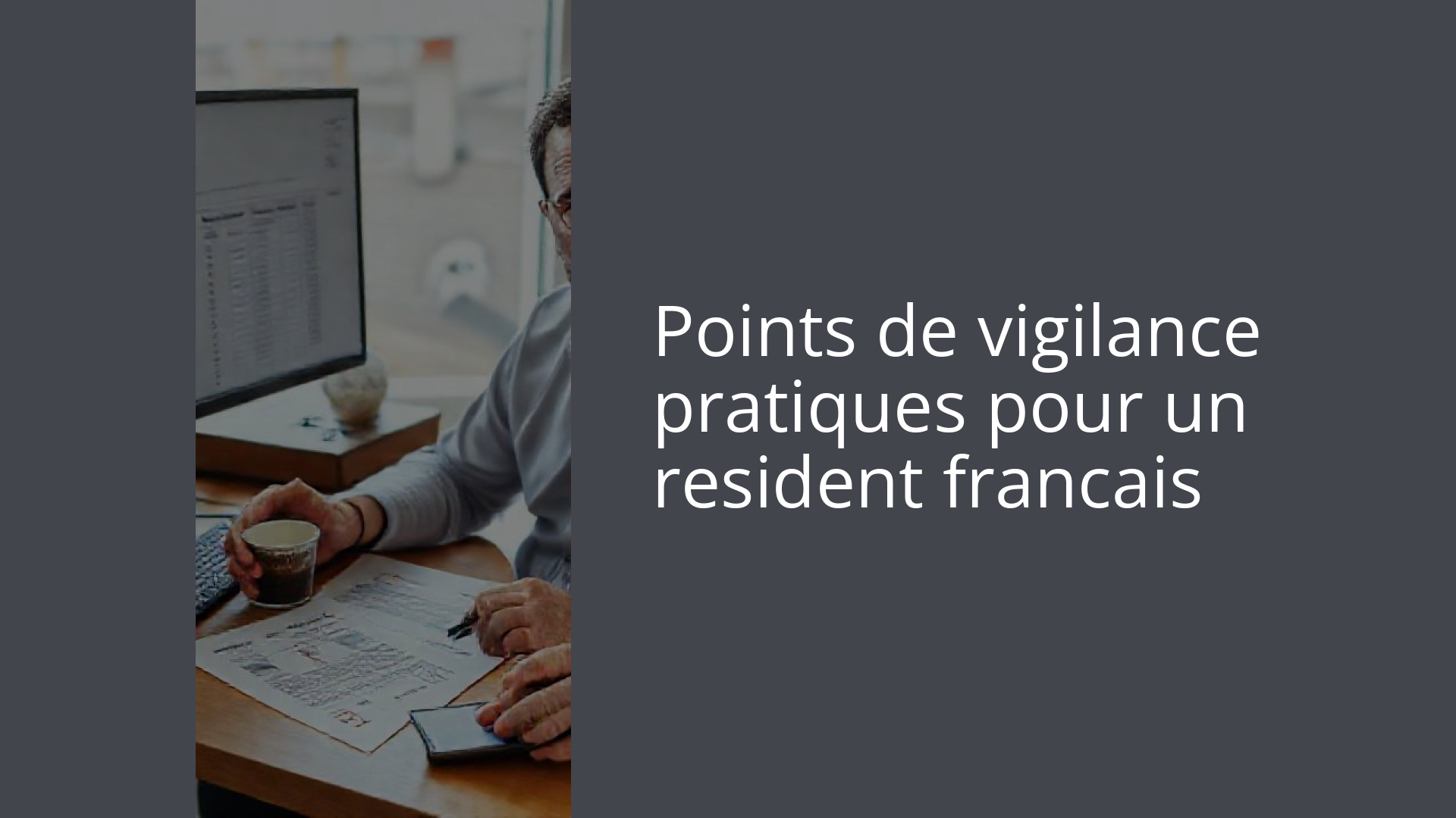 Points de vigilance pratiques pour un resident francais