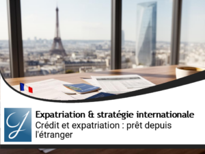 Crédit et expatriation : comment obtenir un prêt depuis l&rsquo;étranger