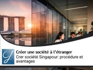 Créer une société à Singapour : procédure, coûts réels et avantages stratégiques