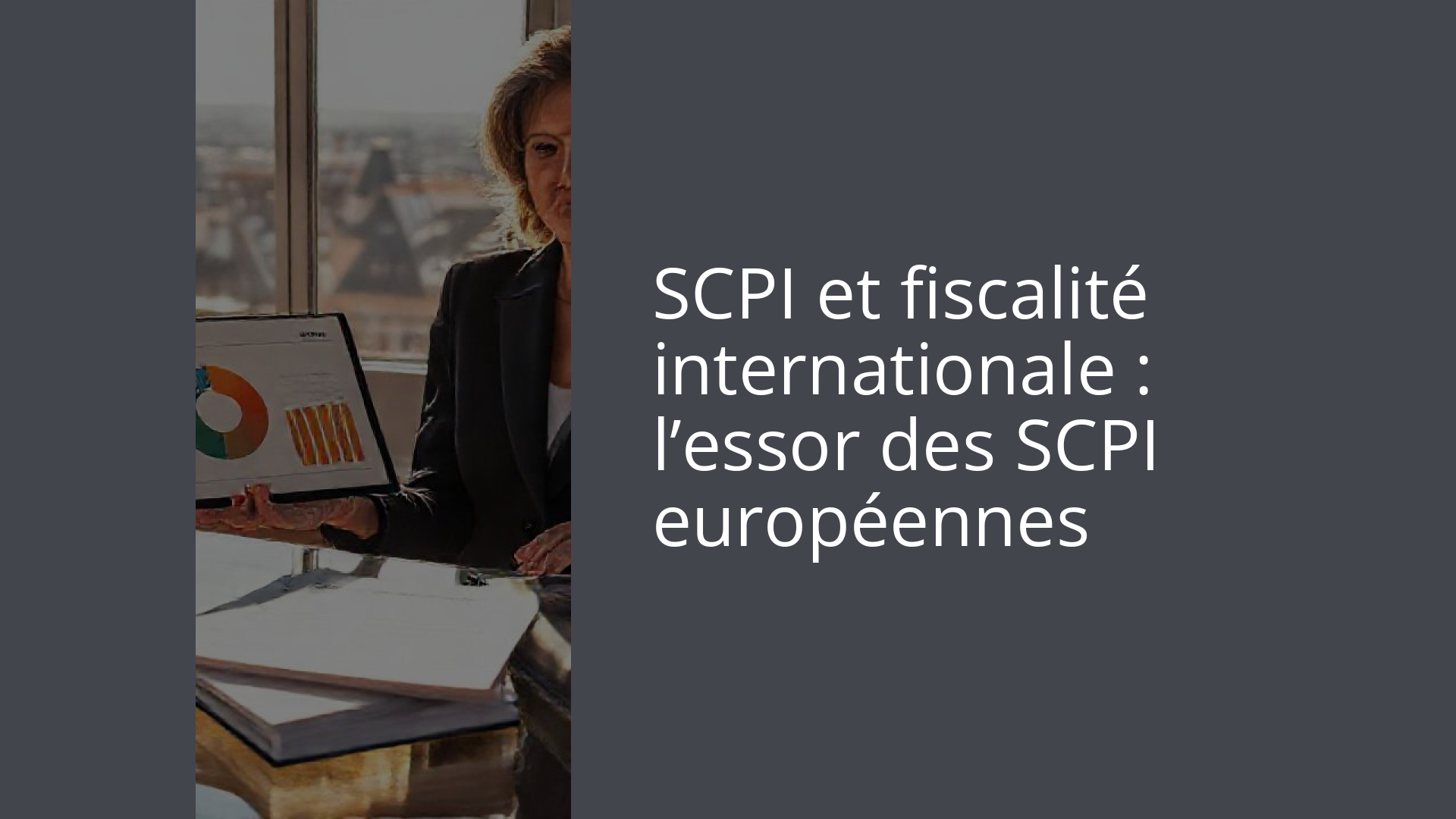 SCPI et fiscalité internationale : l’essor des SCPI européennes