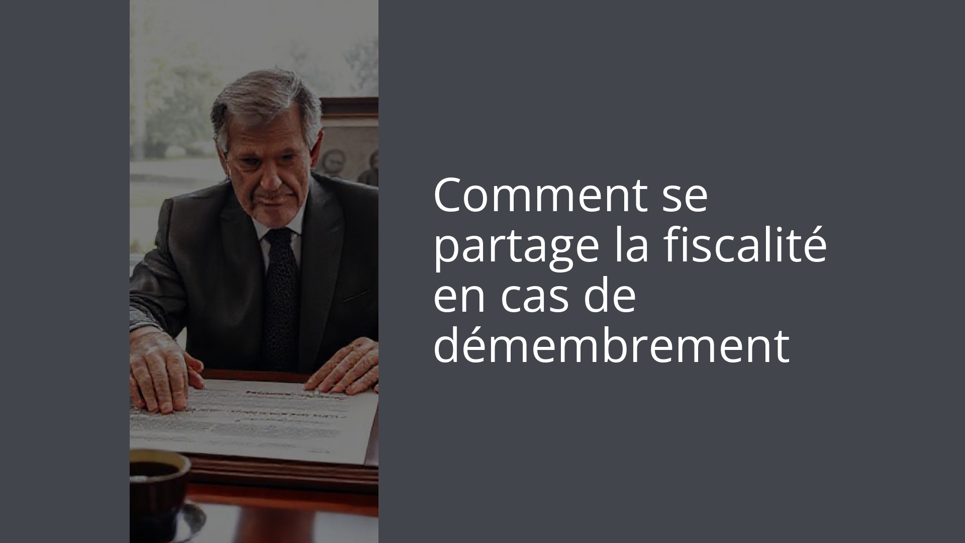 Comment se partage la fiscalité en cas de démembrement