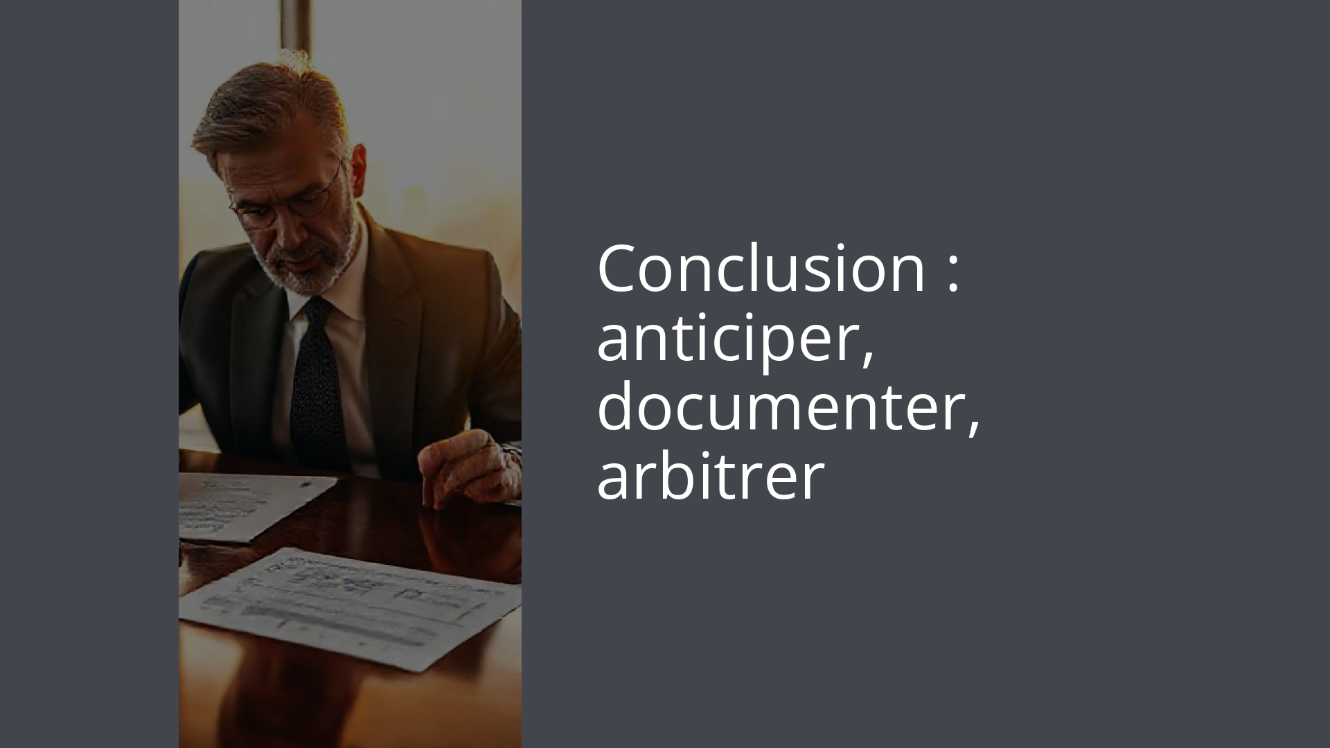 Conclusion : anticiper, documenter, arbitrer