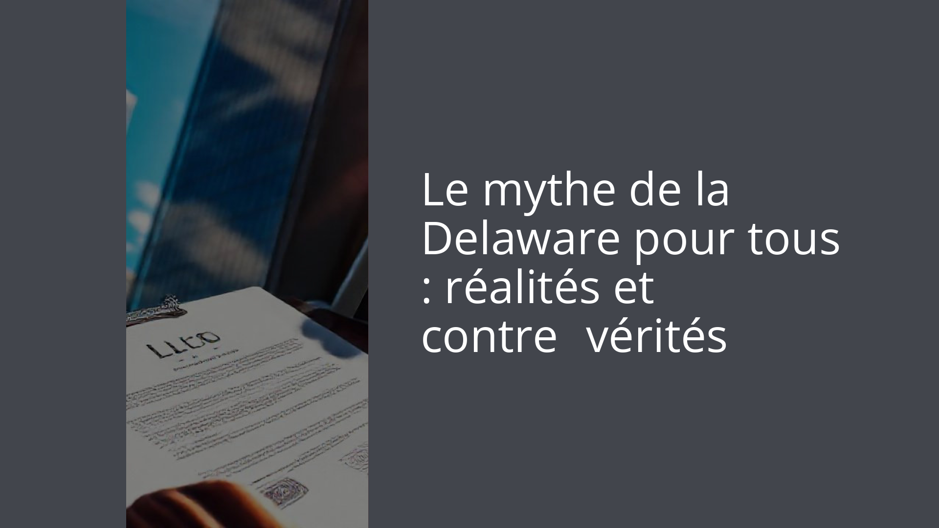 Le mythe de la Delaware pour tous : réalités et contre‑vérités