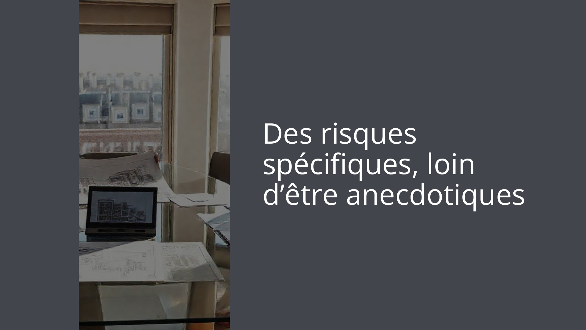 Des risques spécifiques, loin d’être anecdotiques