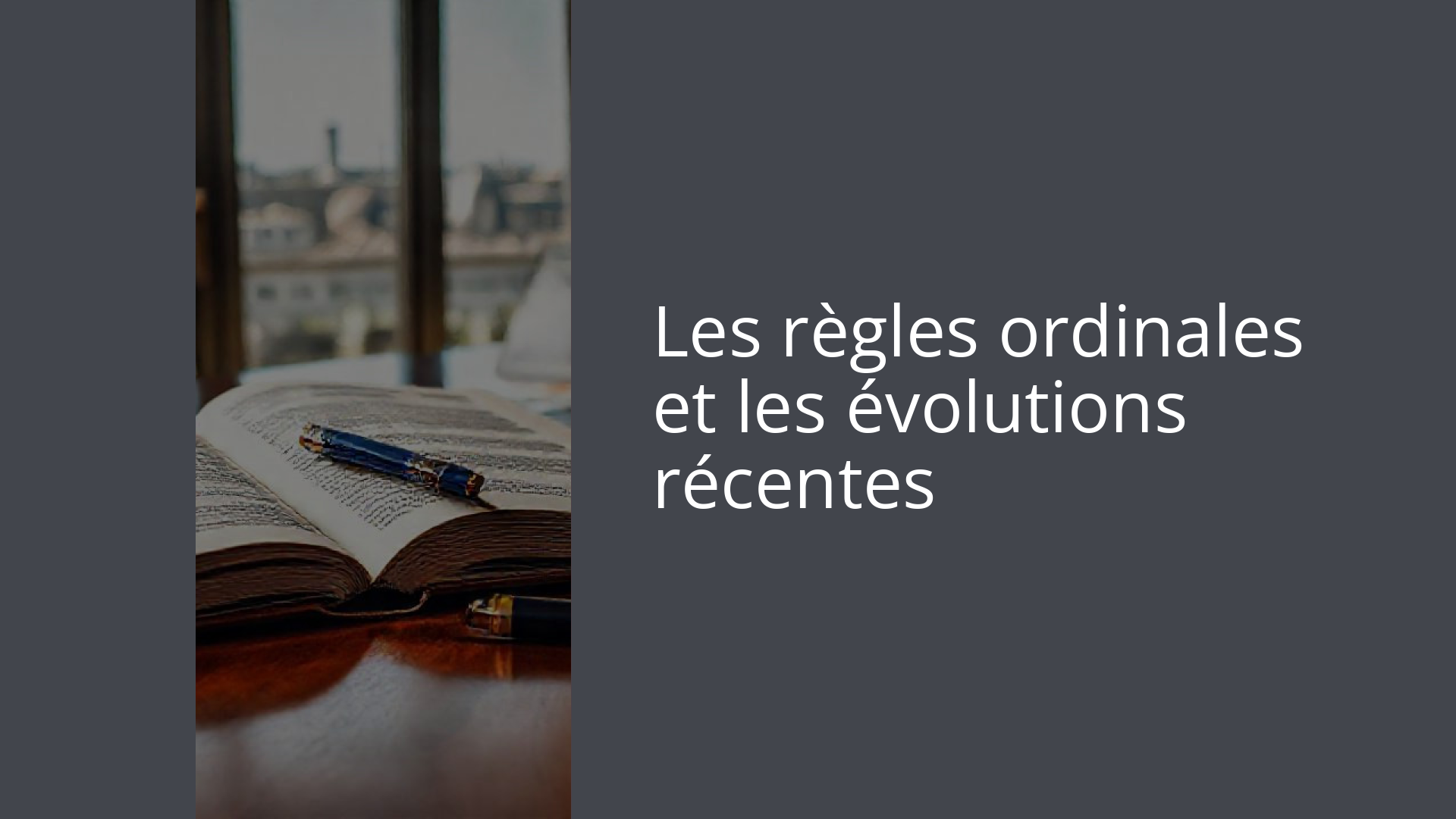 Les règles ordinales et les évolutions récentes