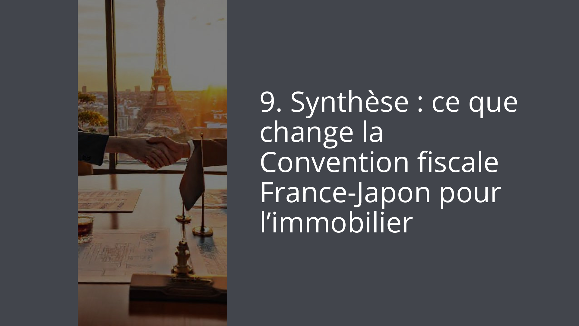9. Synthèse : ce que change la Convention fiscale France-Japon pour l’immobilier