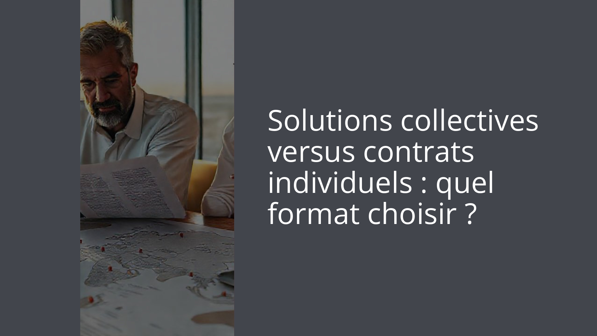Solutions collectives versus contrats individuels : quel format choisir ?