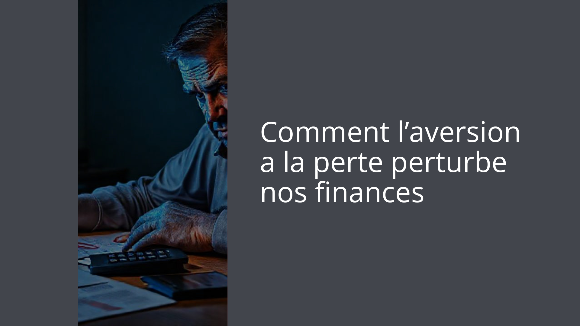 Comment l’aversion a la perte perturbe nos finances