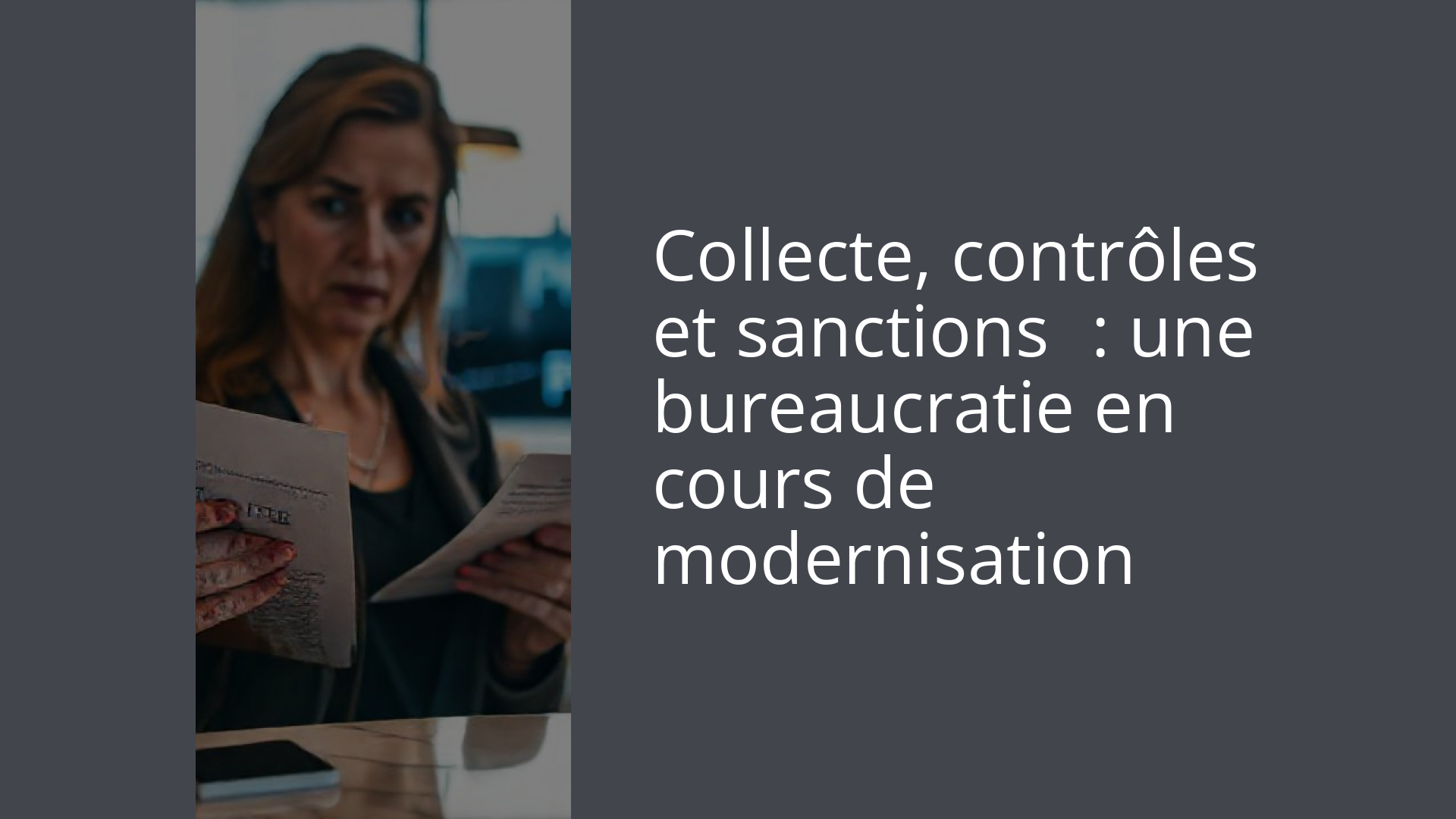 Collecte, contrôles et sanctions : une bureaucratie en cours de modernisation