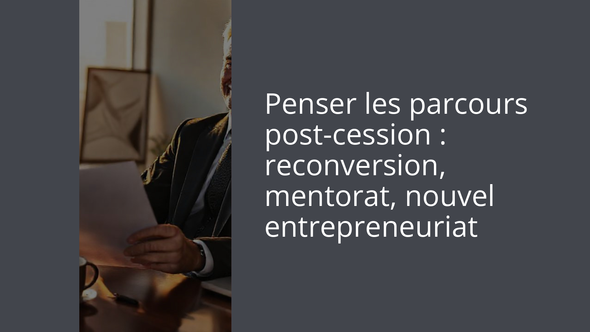 Penser les parcours post-cession : reconversion, mentorat, nouvel entrepreneuriat