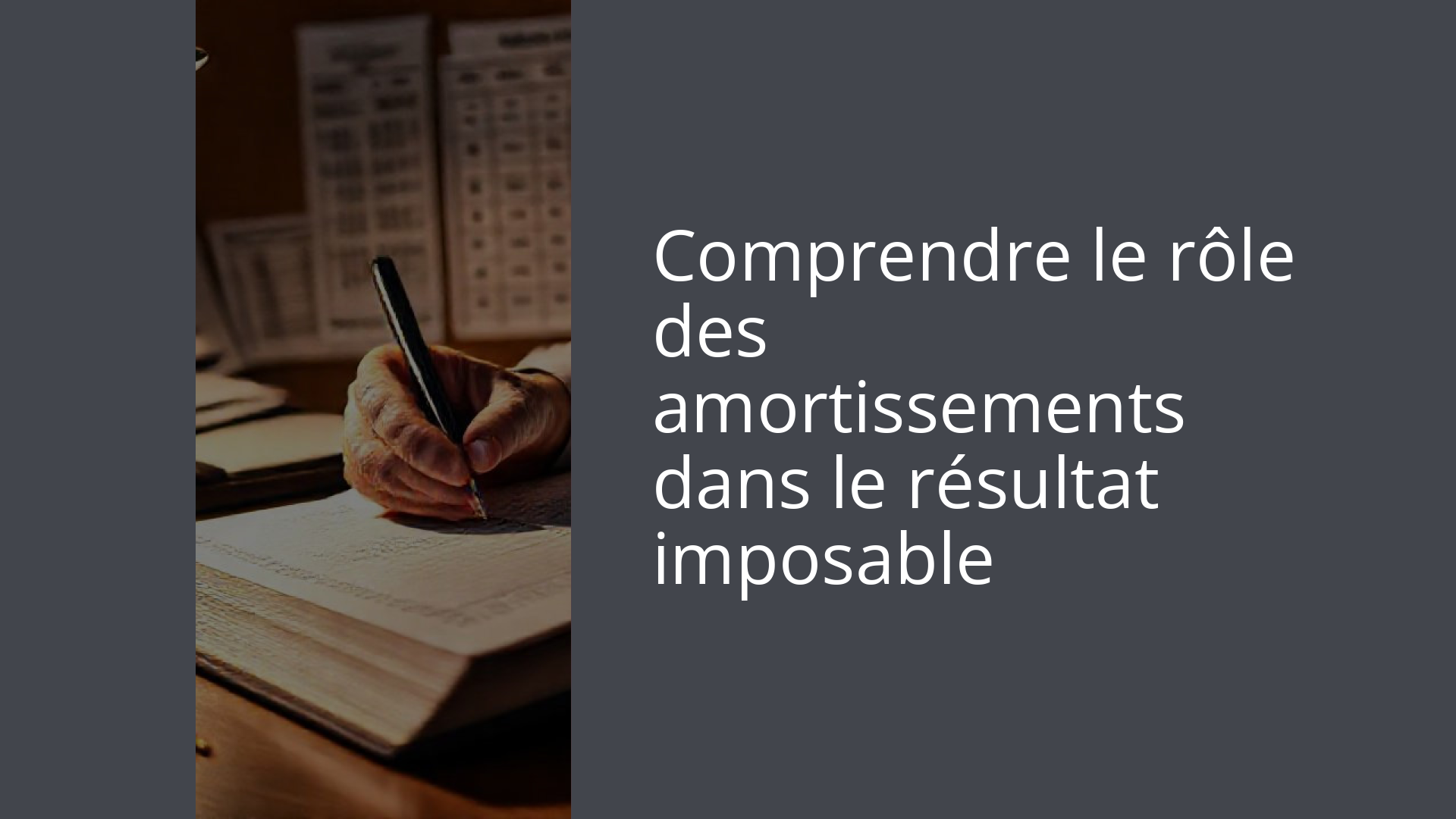 Comprendre le rôle des amortissements dans le résultat imposable