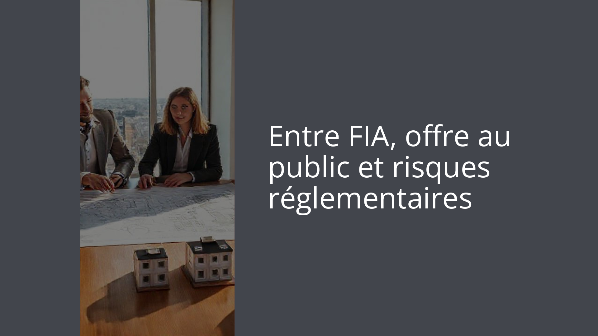 Entre FIA, offre au public et risques réglementaires