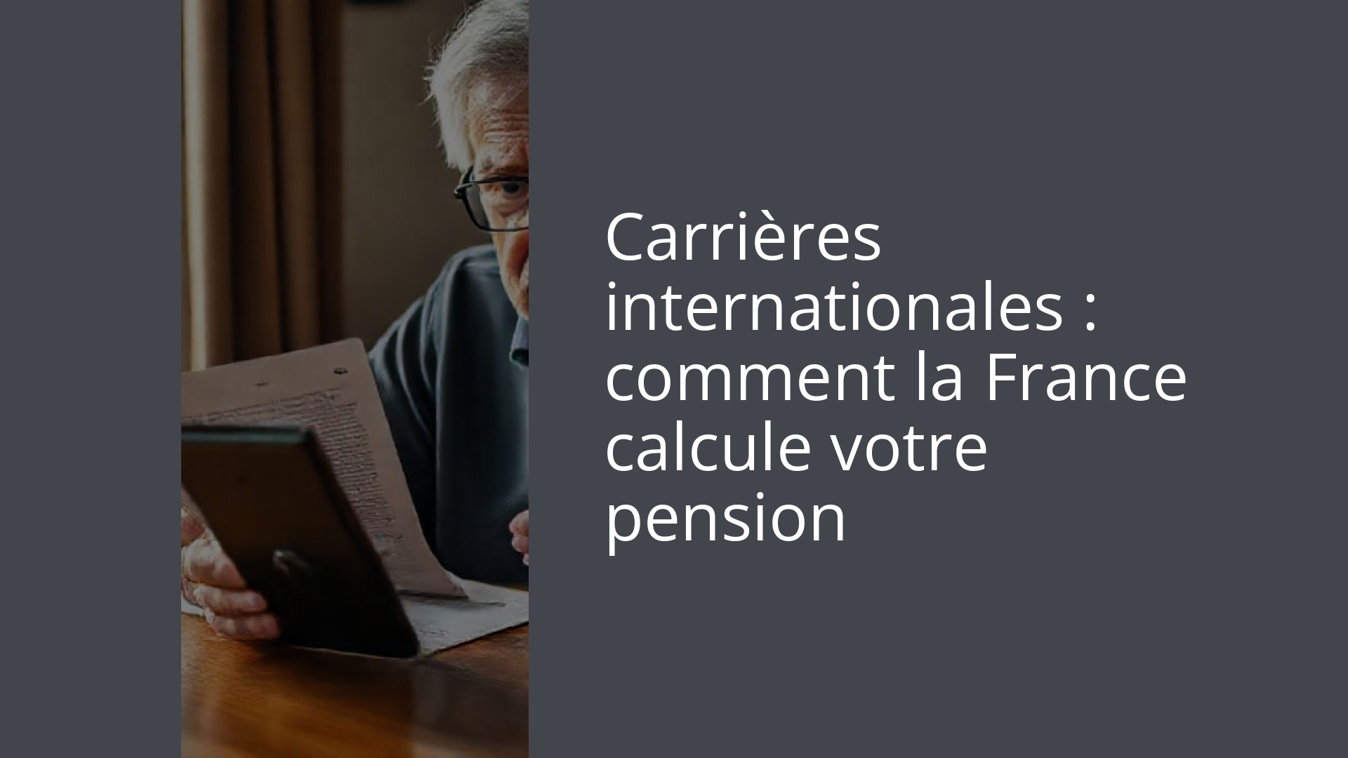 Carrières internationales : comment la France calcule votre pension