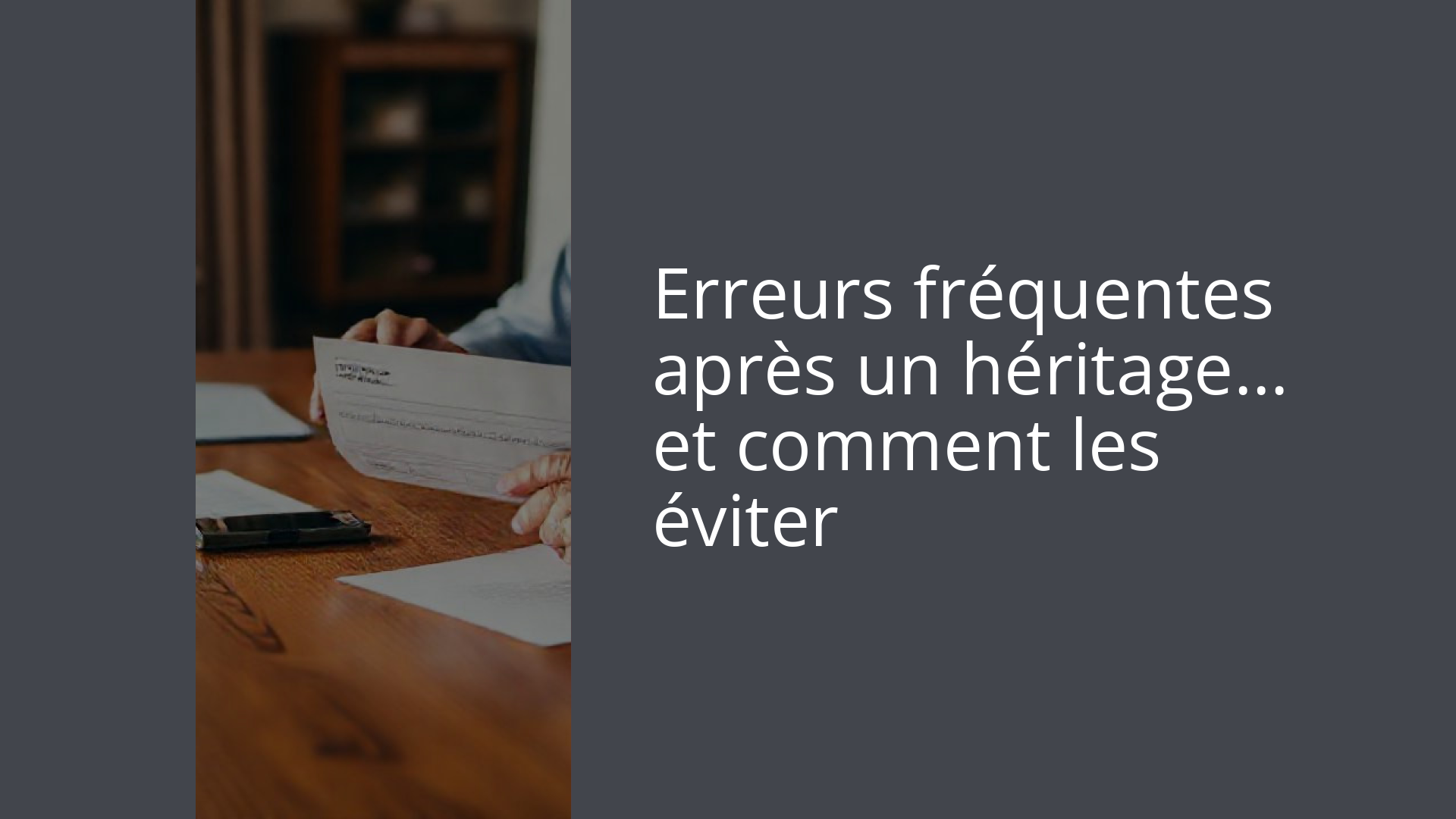 Erreurs fréquentes après un héritage… et comment les éviter