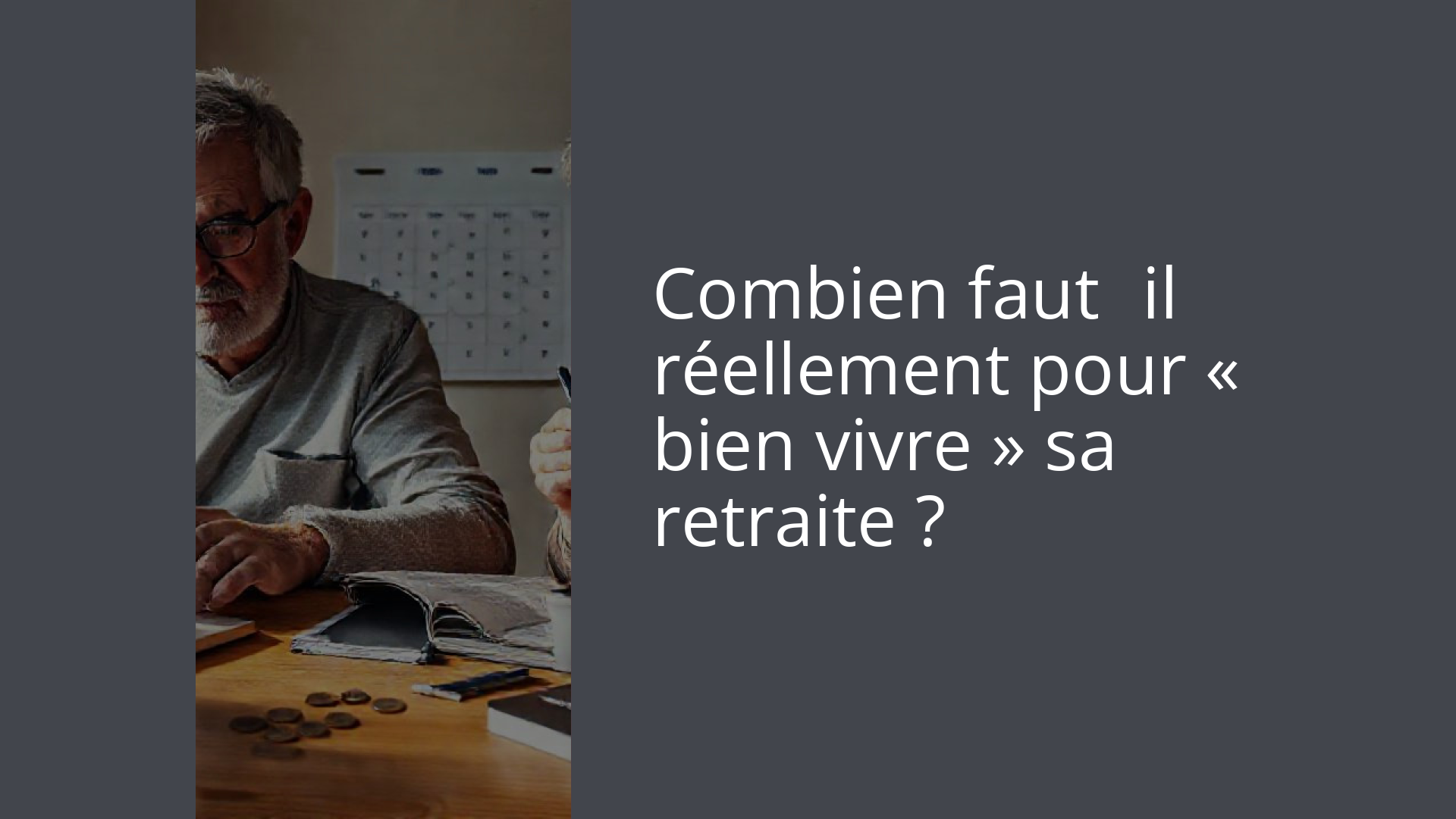 Combien faut‑il réellement pour « bien vivre » sa retraite ?