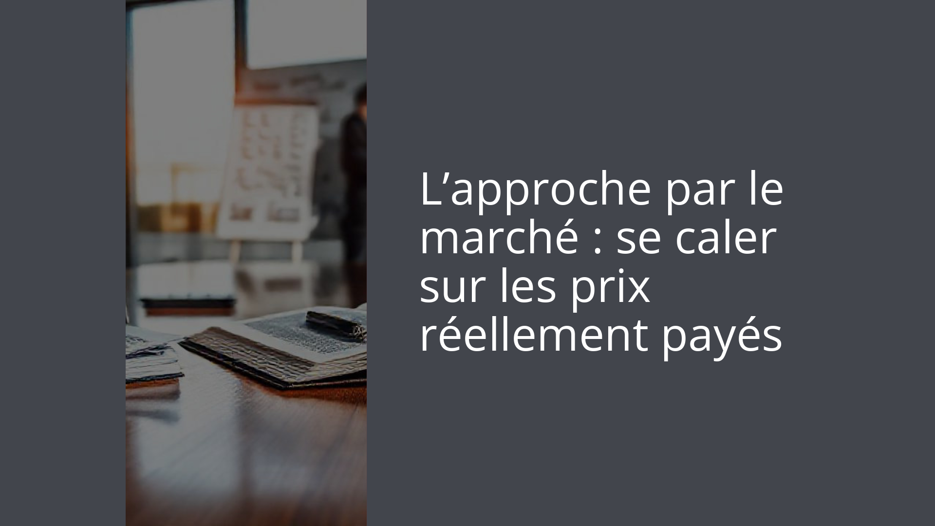 L’approche par le marché : se caler sur les prix réellement payés