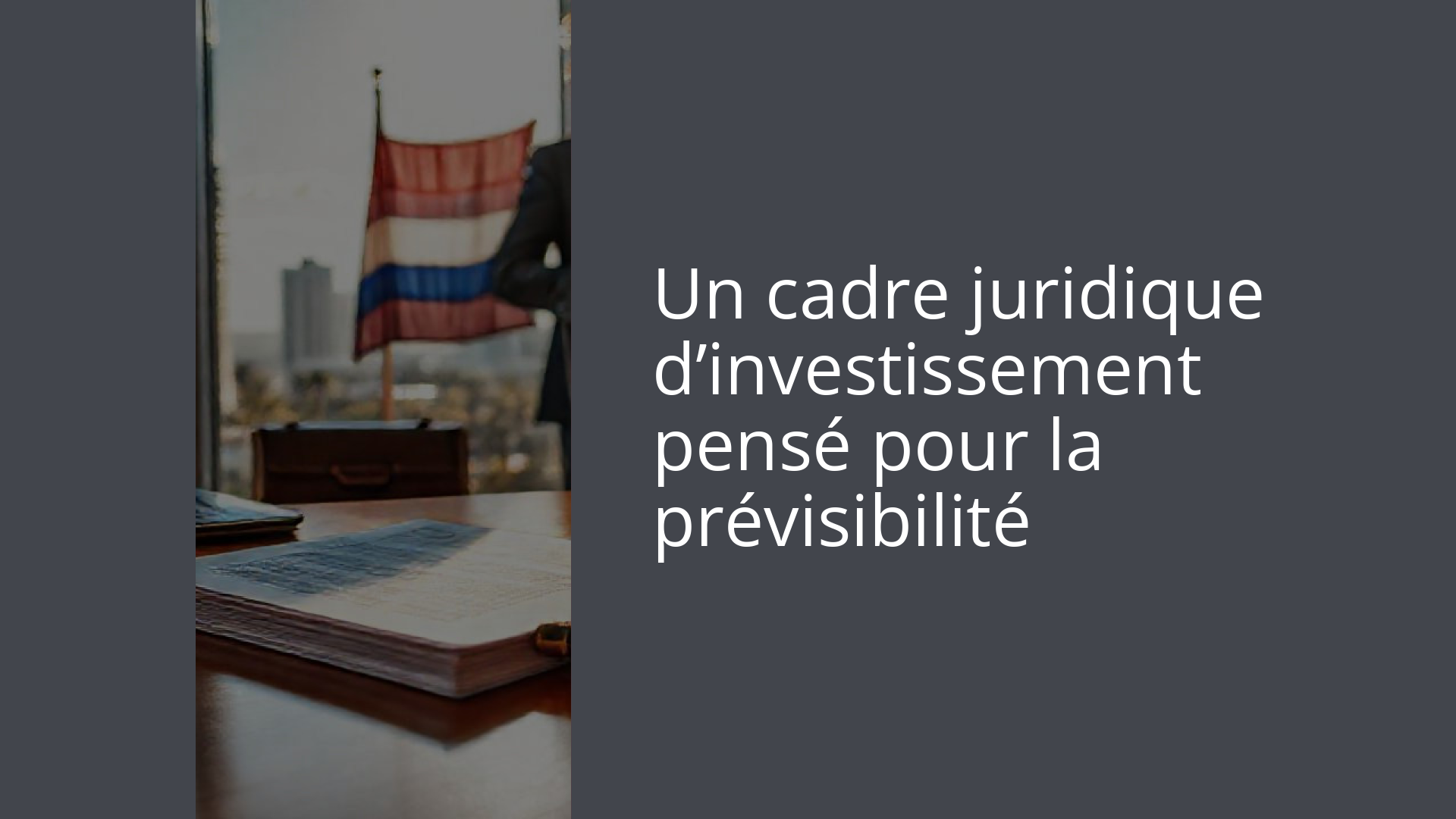 Un cadre juridique d’investissement pensé pour la prévisibilité