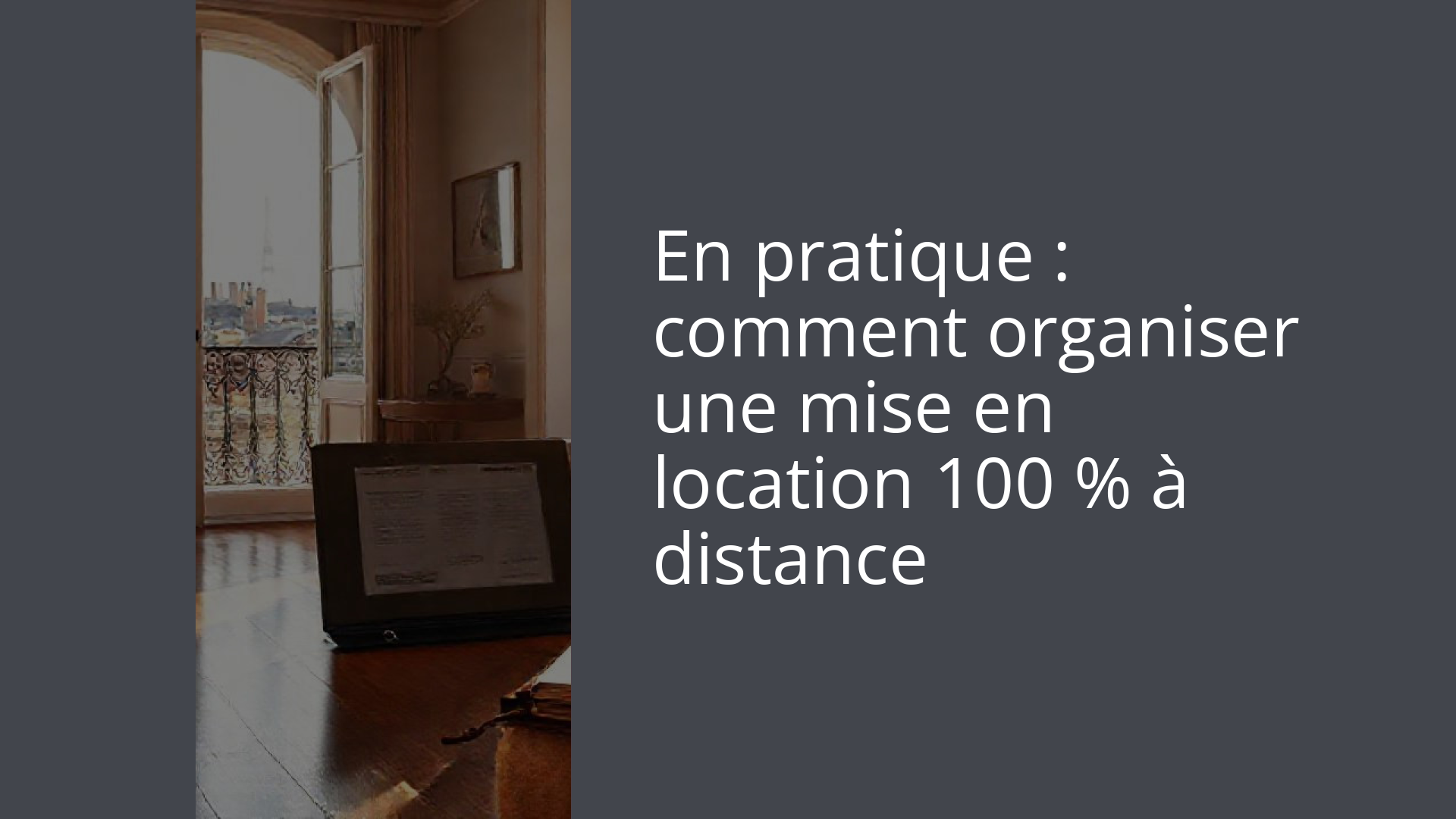 En pratique : comment organiser une mise en location 100 % à distance