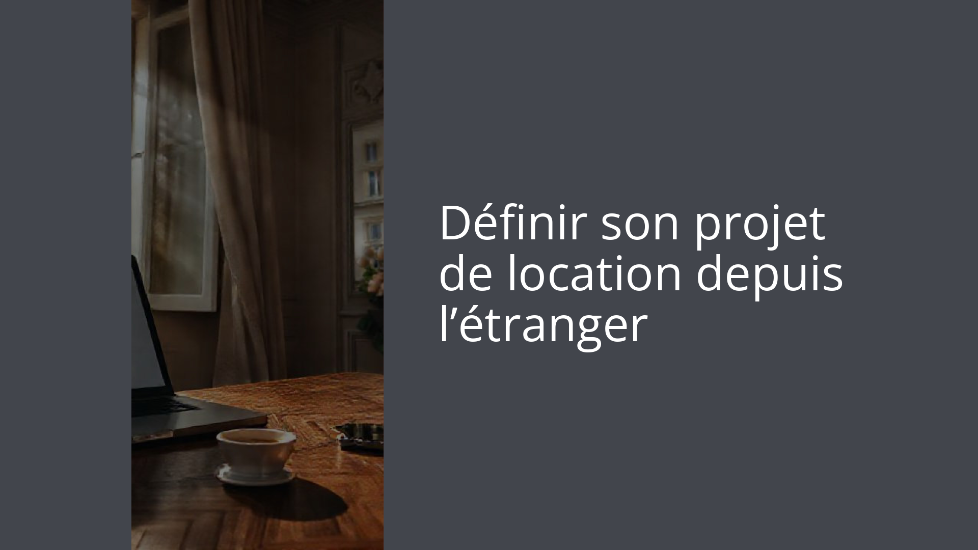 Définir son projet de location depuis l’étranger