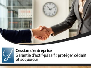 Garantie d&rsquo;actif-passif : protéger cédant et acquéreur après la cession