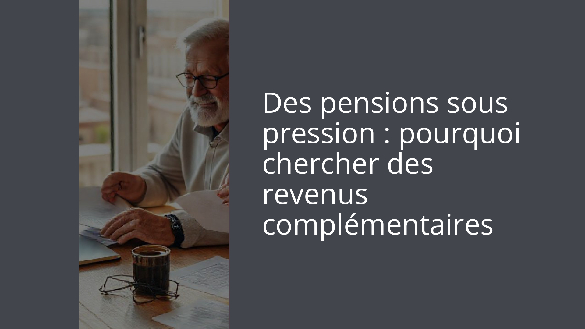 Des pensions sous pression : pourquoi chercher des revenus complémentaires