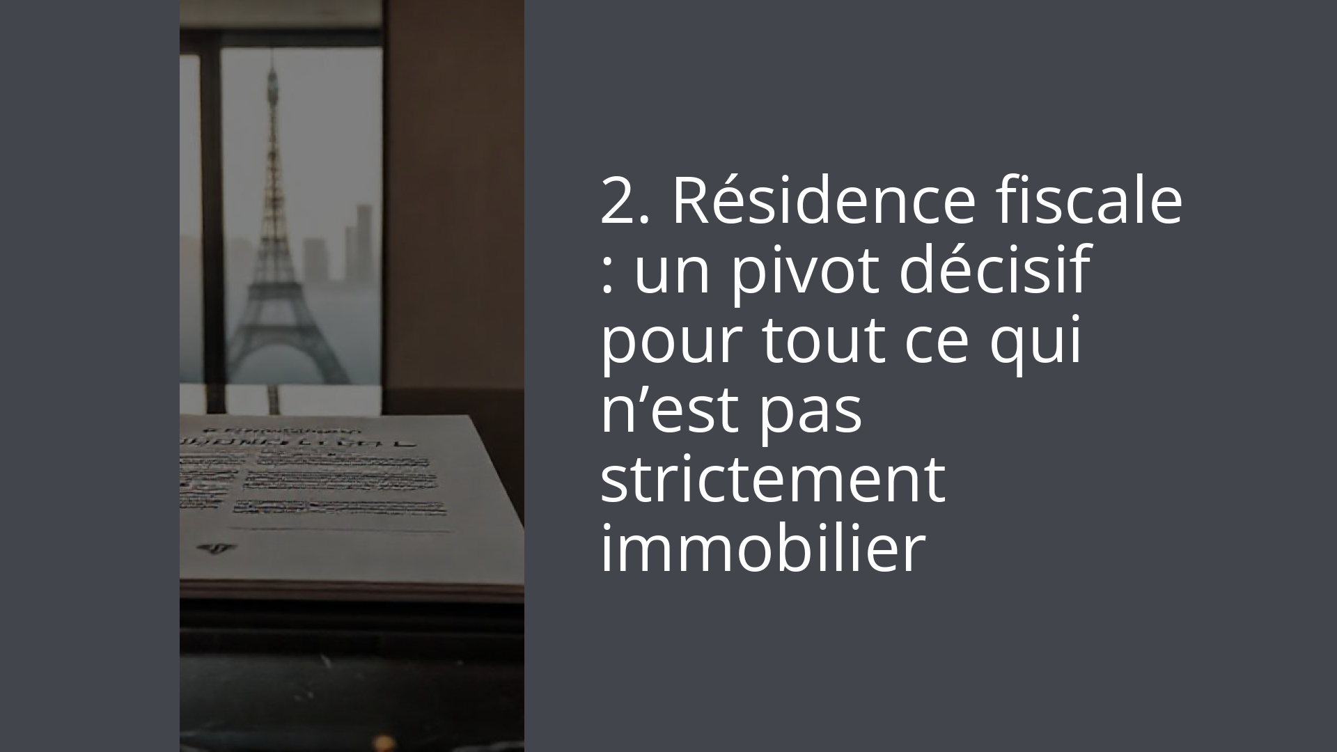 2. Résidence fiscale : un pivot décisif pour tout ce qui n’est pas strictement immobilier