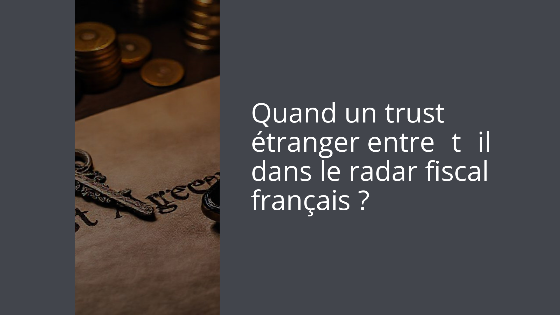 Quand un trust étranger entre‑t‑il dans le radar fiscal français ?
