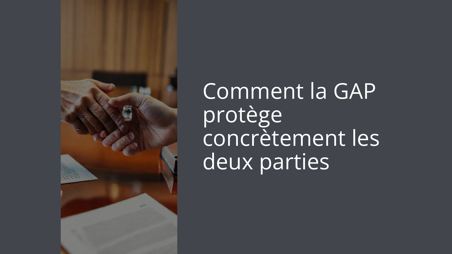 Comment la GAP protège concrètement les deux parties