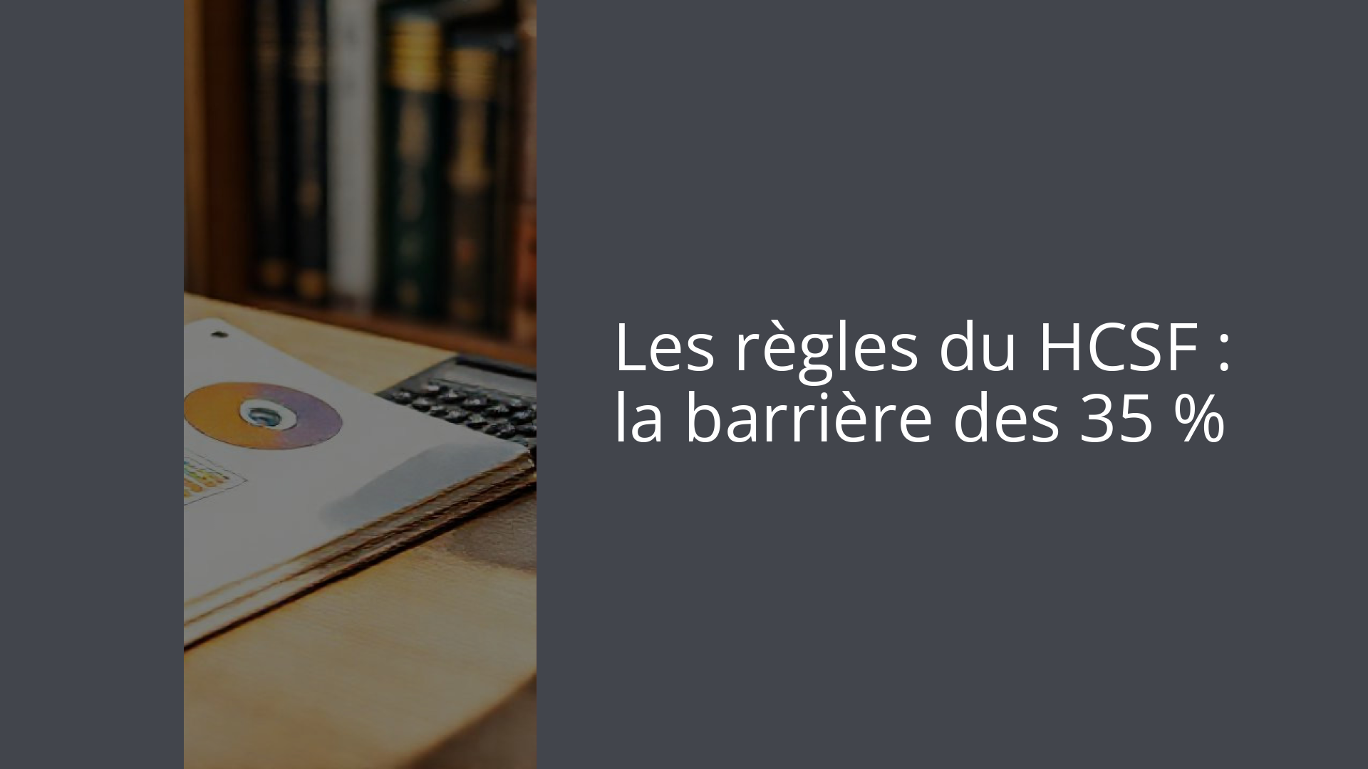 Les règles du HCSF : la barrière des 35 %
