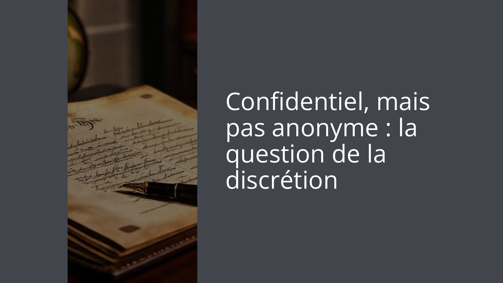 Confidentiel, mais pas anonyme : la question de la discrétion