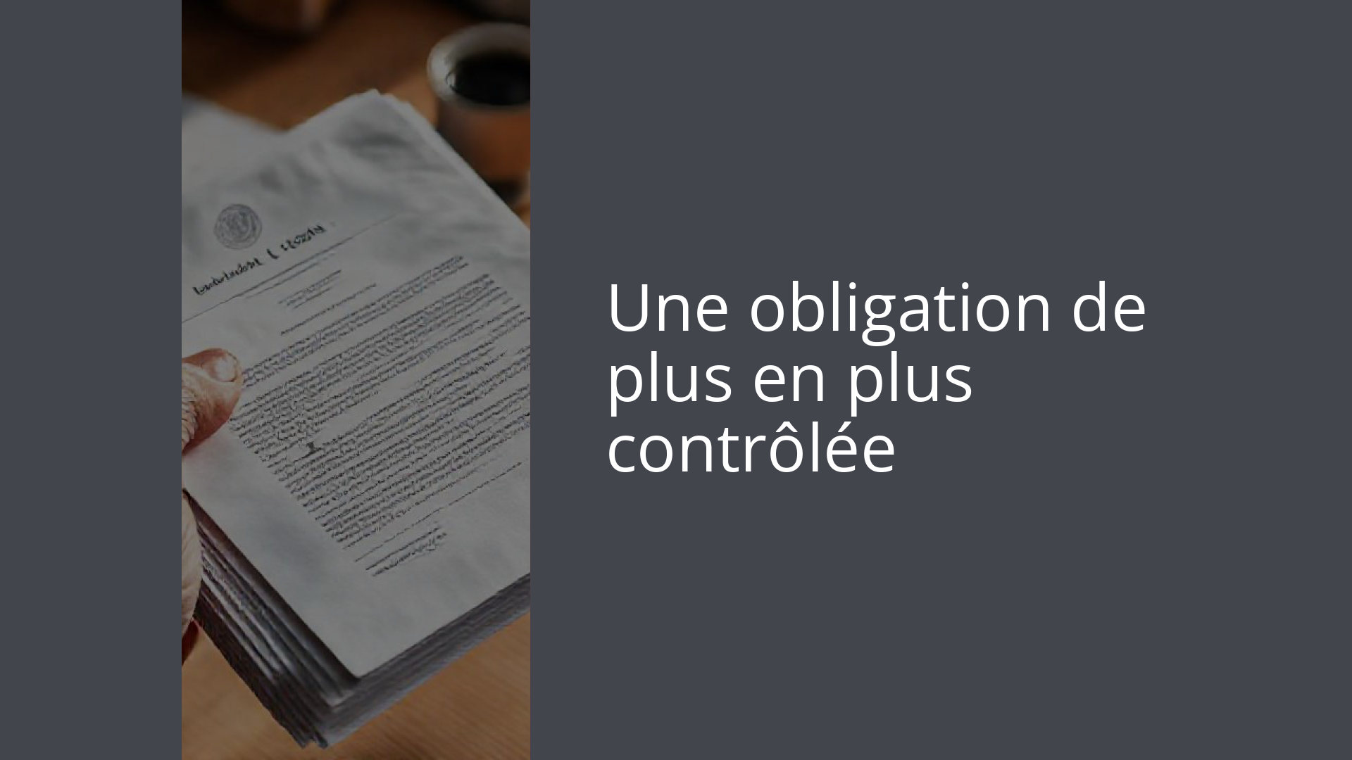 Une obligation de plus en plus contrôlée