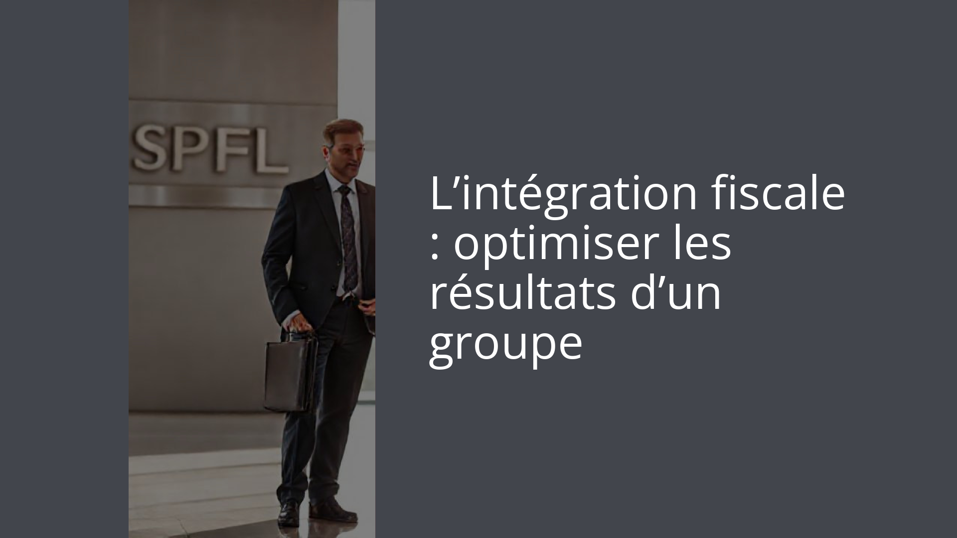 L’intégration fiscale : optimiser les résultats d’un groupe