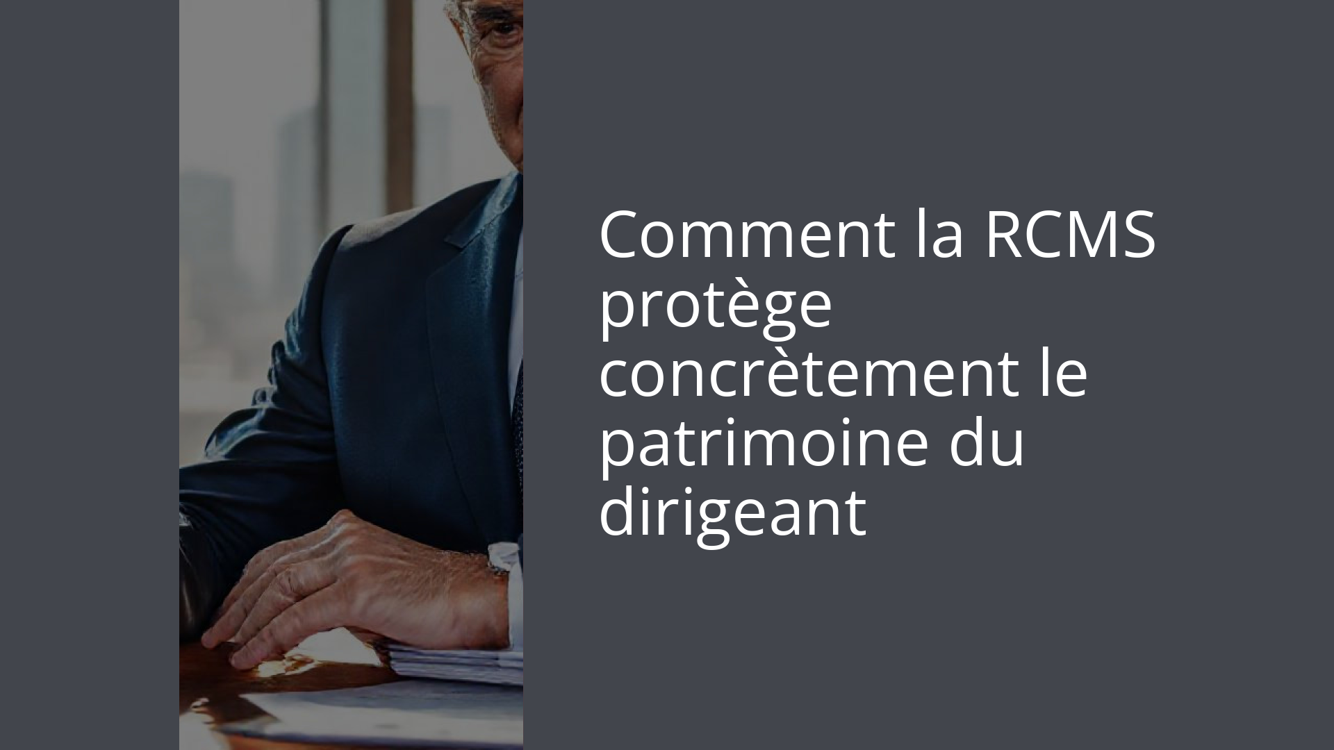Comment la RCMS protège concrètement le patrimoine du dirigeant